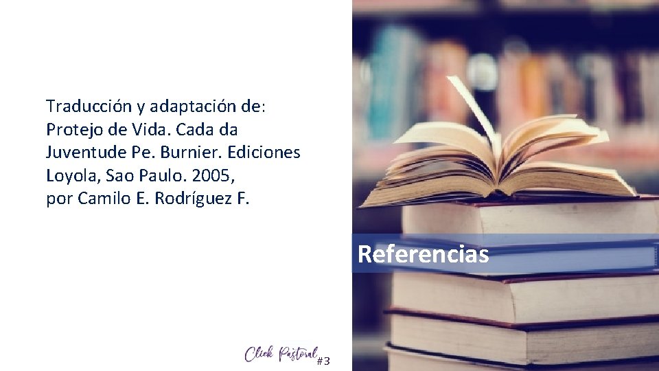 Traducción y adaptación de: Protejo de Vida. Cada da Juventude Pe. Burnier. Ediciones Loyola,