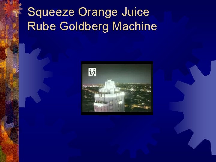 Squeeze Orange Juice Rube Goldberg Machine 