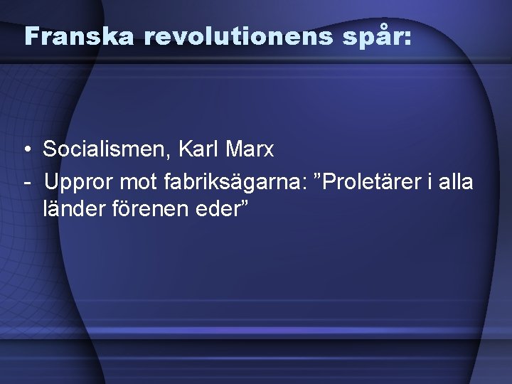Franska revolutionens spår: • Socialismen, Karl Marx - Uppror mot fabriksägarna: ”Proletärer i alla