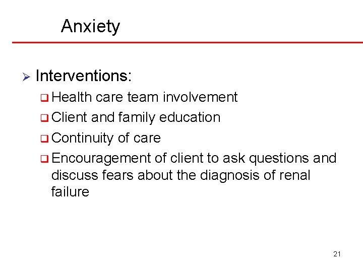 Anxiety Ø Interventions: q Health care team involvement q Client and family education q