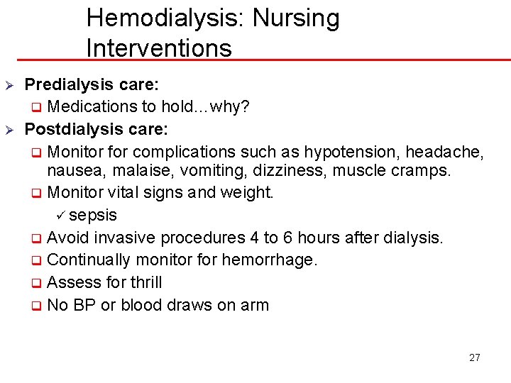 Hemodialysis: Nursing Interventions Ø Ø Predialysis care: q Medications to hold…why? Postdialysis care: q