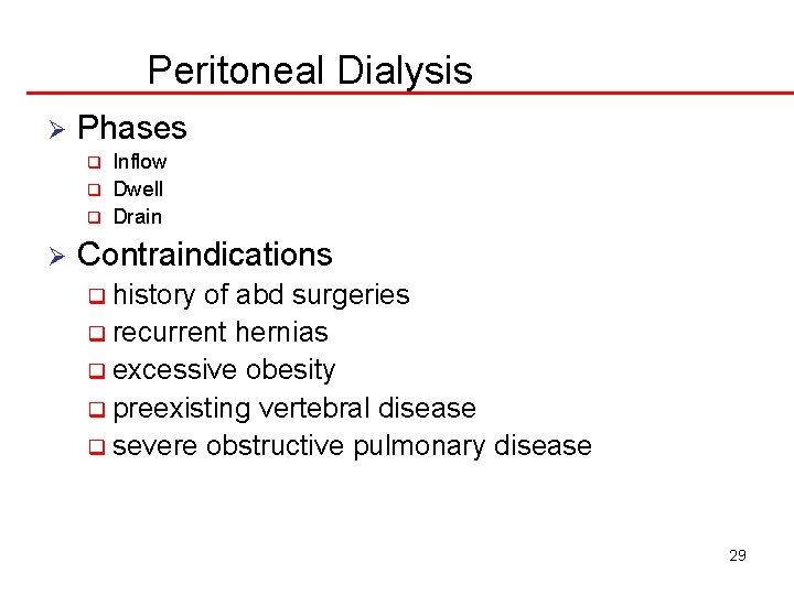 Peritoneal Dialysis Ø Phases q q q Ø Inflow Dwell Drain Contraindications q history