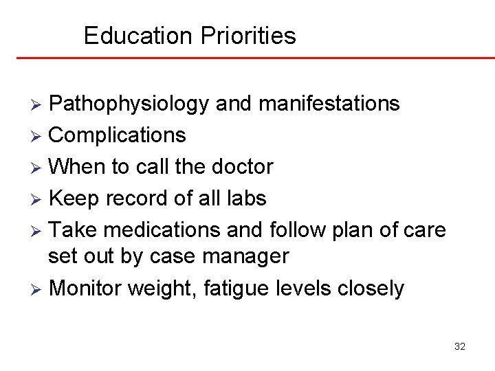 Education Priorities Pathophysiology and manifestations Ø Complications Ø When to call the doctor Ø