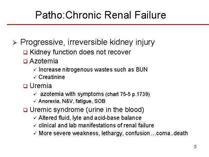 Patho: Chronic Renal Failure Ø Progressive, irreversible kidney injury Kidney function does not recover