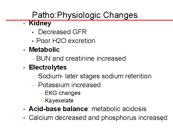 Patho: Physiologic Changes • • • Kidney • Decreased GFR • Poor H 2