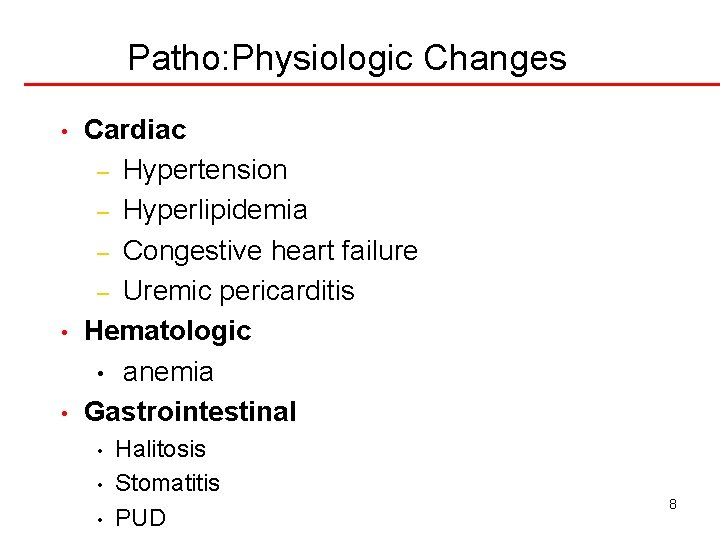 Patho: Physiologic Changes • • • Cardiac – Hypertension – Hyperlipidemia – Congestive heart