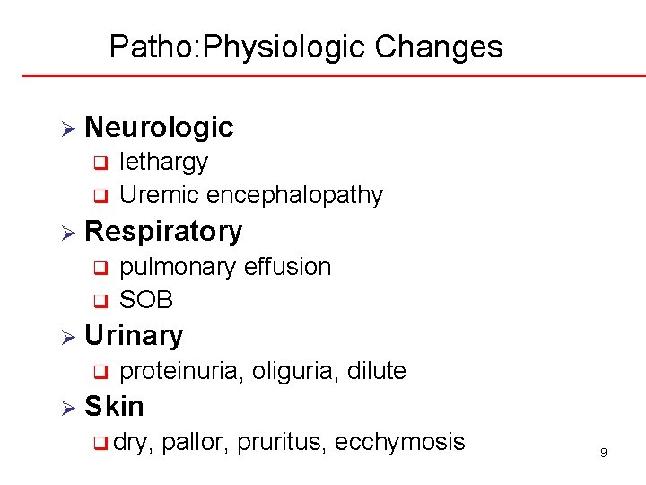 Patho: Physiologic Changes Ø Neurologic q q Ø Respiratory q q Ø pulmonary effusion