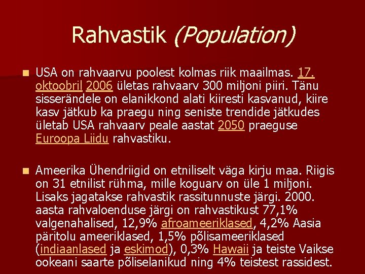 Rahvastik (Population) n USA on rahvaarvu poolest kolmas riik maailmas. 17. oktoobril 2006 ületas