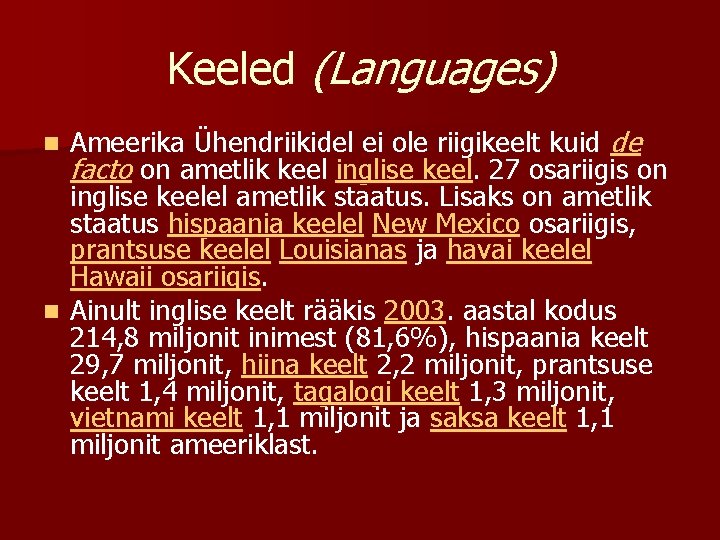 Keeled (Languages) Ameerika Ühendriikidel ei ole riigikeelt kuid de facto on ametlik keel inglise