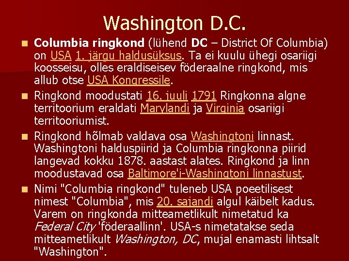 Washington D. C. Columbia ringkond (lühend DC – District Of Columbia) on USA 1.