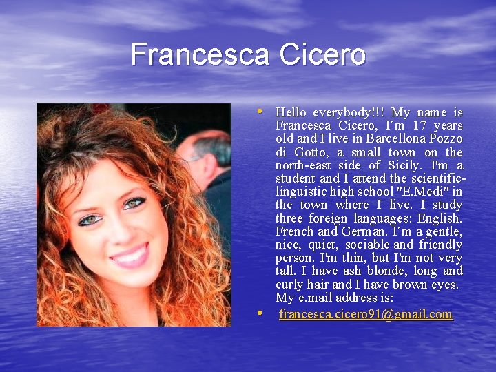 Francesca Cicero • Hello everybody!!! My name is • Francesca Cicero, I´m 17 years