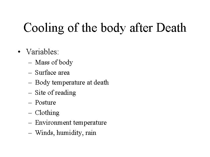 Cooling of the body after Death • Variables: – – – – Mass of Cooling of the body after Death • Variables: – – – – Mass of