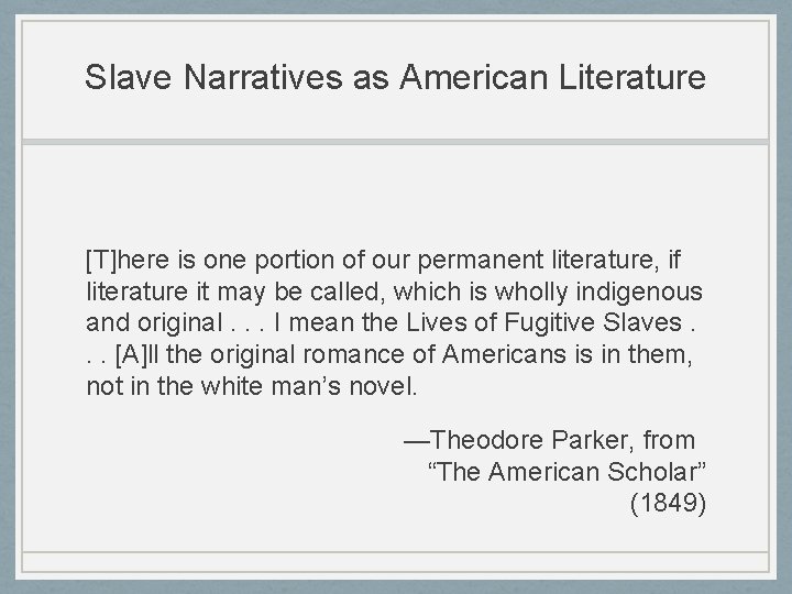 Slave Narratives as American Literature [T]here is one portion of our permanent literature, if