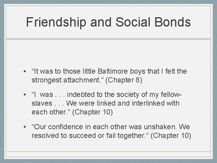 Friendship and Social Bonds • “It was to those little Baltimore boys that I