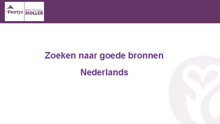 Zoeken naar goede bronnen Nederlands 