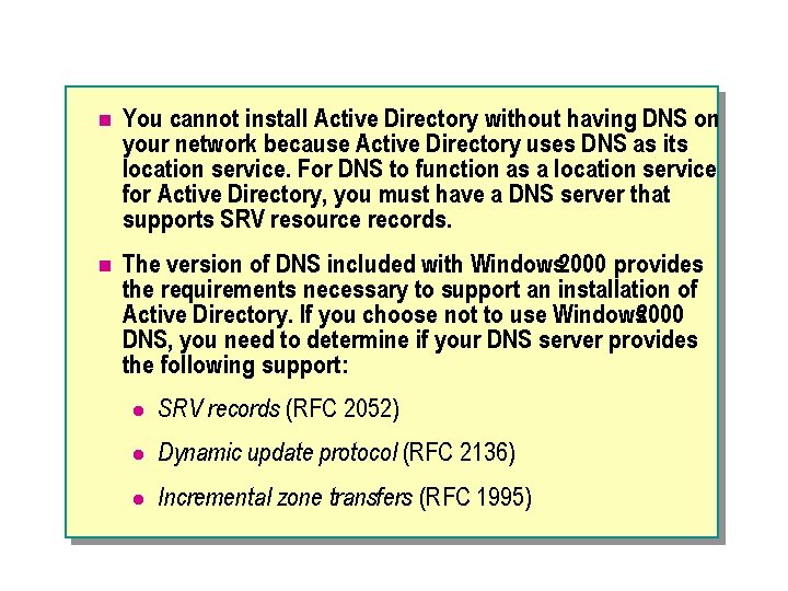 n You cannot install Active Directory without having DNS on your network because Active n You cannot install Active Directory without having DNS on your network because Active