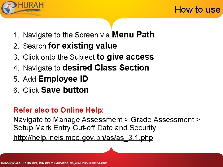 How to use 1. 2. 3. 4. 5. 6. Navigate to the Screen via