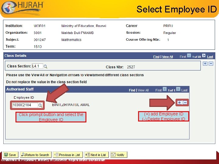 Select Employee ID Click prompt button and select the Employee ID (+) add Employee