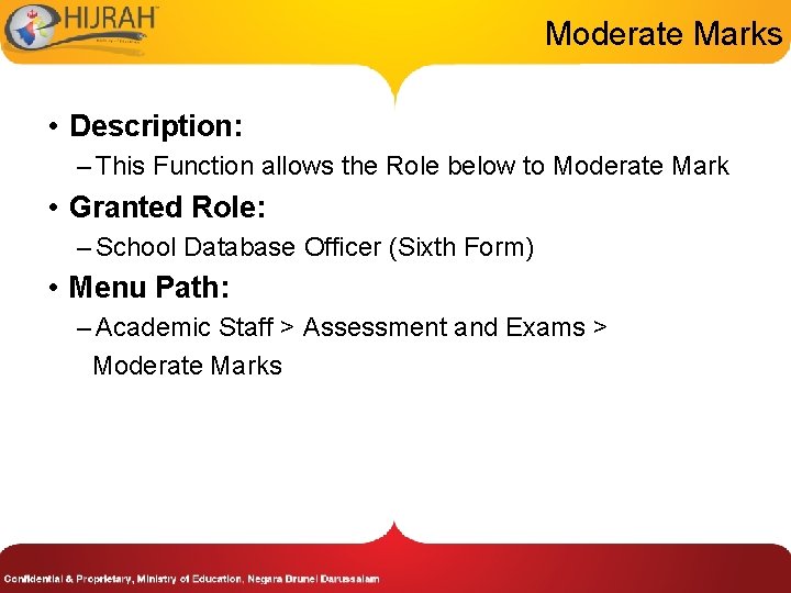 Moderate Marks • Description: – This Function allows the Role below to Moderate Mark