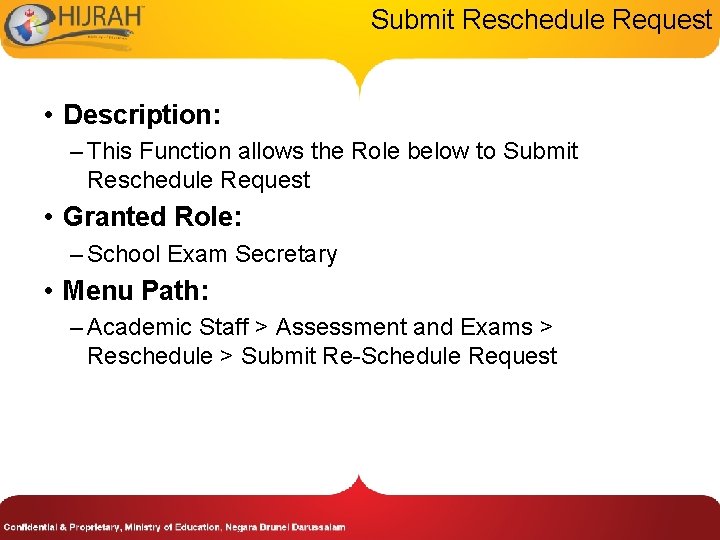 Submit Reschedule Request • Description: – This Function allows the Role below to Submit