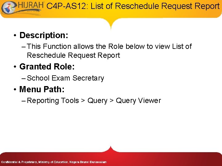 C 4 P-AS 12: List of Reschedule Request Report • Description: – This Function