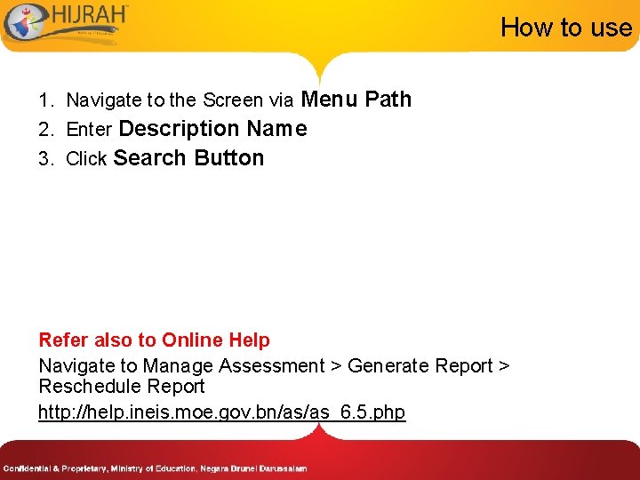 How to use 1. Navigate to the Screen via Menu Path 2. Enter Description