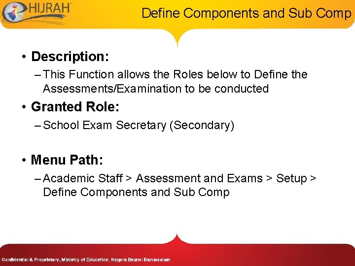 Define Components and Sub Comp • Description: – This Function allows the Roles below