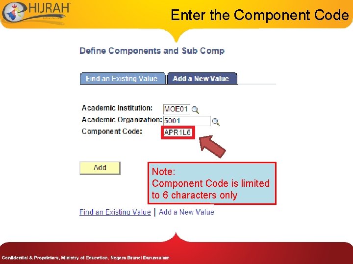 Enter the Component Code Note: Component Code is limited to 6 characters only 