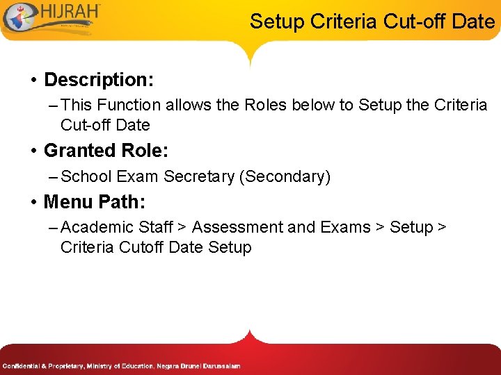 Setup Criteria Cut-off Date • Description: – This Function allows the Roles below to