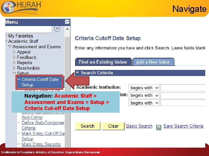 Navigate Navigation: Academic Staff > Assessment and Exams > Setup > Criteria Cut-off Date