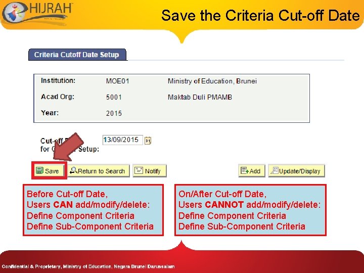 Save the Criteria Cut-off Date Before Cut-off Date, Users CAN add/modify/delete: Define Component Criteria