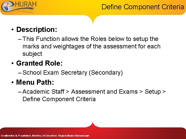 Define Component Criteria • Description: – This Function allows the Roles below to setup