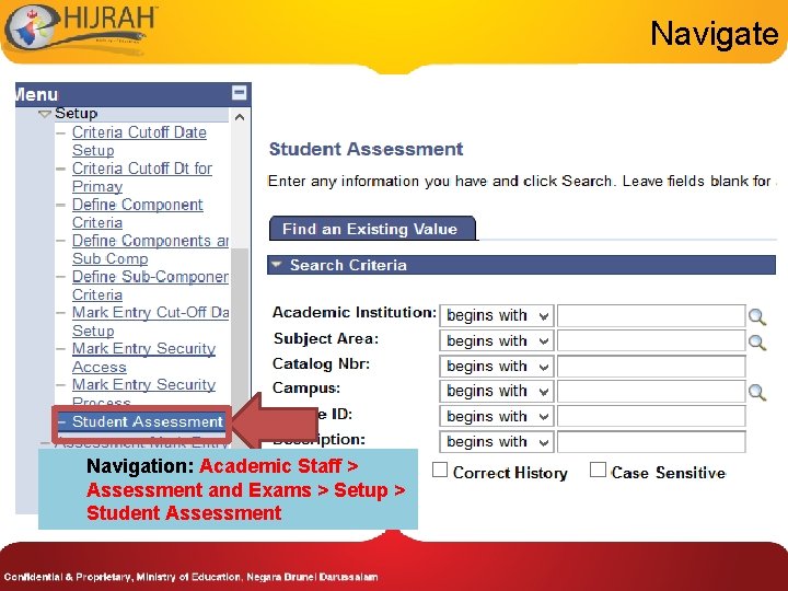 Navigate Navigation: Academic Staff > Assessment and Exams > Setup > Student Assessment 