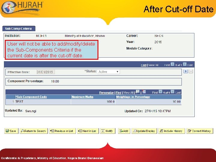 After Cut-off Date User will not be able to add/modify/delete the Sub-Components Criteria if