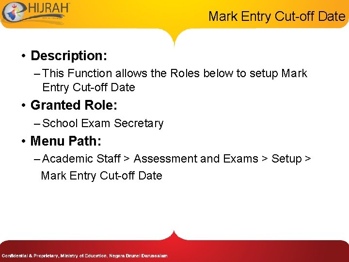 Mark Entry Cut-off Date • Description: – This Function allows the Roles below to
