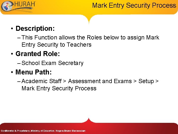 Mark Entry Security Process • Description: – This Function allows the Roles below to