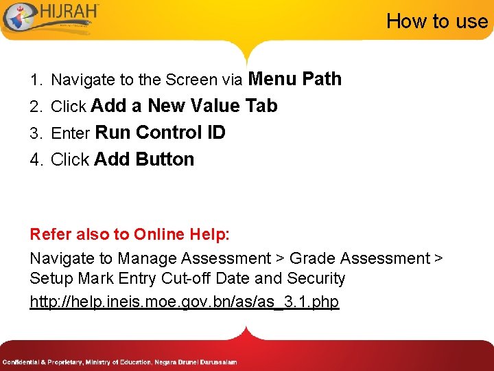 How to use 1. Navigate to the Screen via Menu Path 2. Click Add