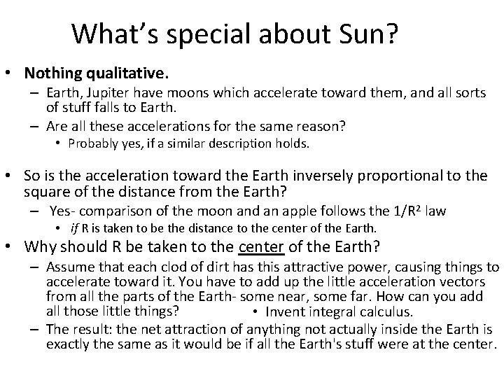 What’s special about Sun? • Nothing qualitative. – Earth, Jupiter have moons which accelerate