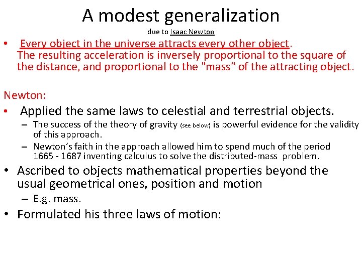 A modest generalization due to Isaac Newton • Every object in the universe attracts