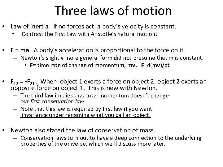 Three laws of motion • Law of inertia. If no forces act, a body’s