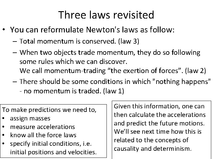 Three laws revisited • You can reformulate Newton's laws as follow: – Total momentum