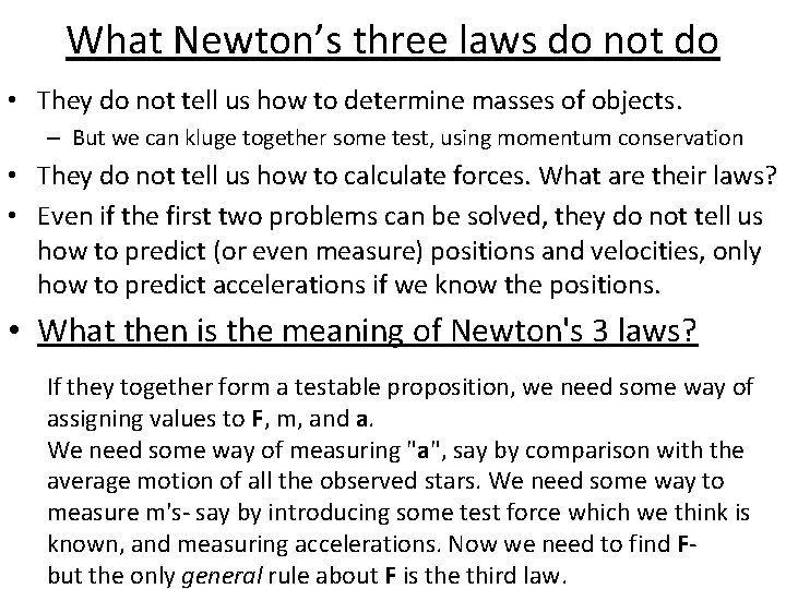 What Newton’s three laws do not do • They do not tell us how