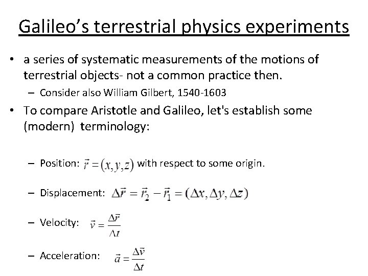 Galileo’s terrestrial physics experiments • a series of systematic measurements of the motions of