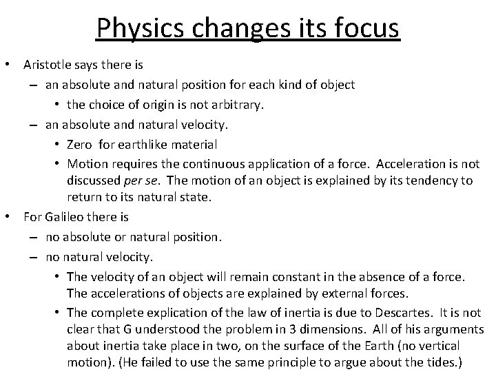 Physics changes its focus • Aristotle says there is – an absolute and natural