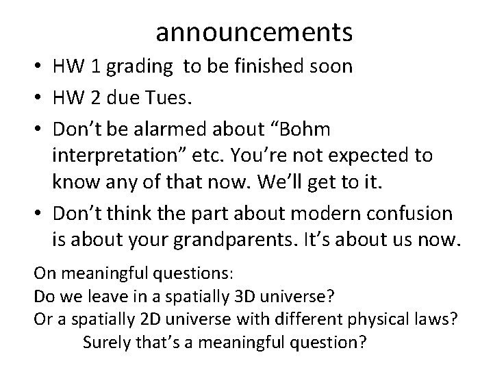 announcements • HW 1 grading to be finished soon • HW 2 due Tues.