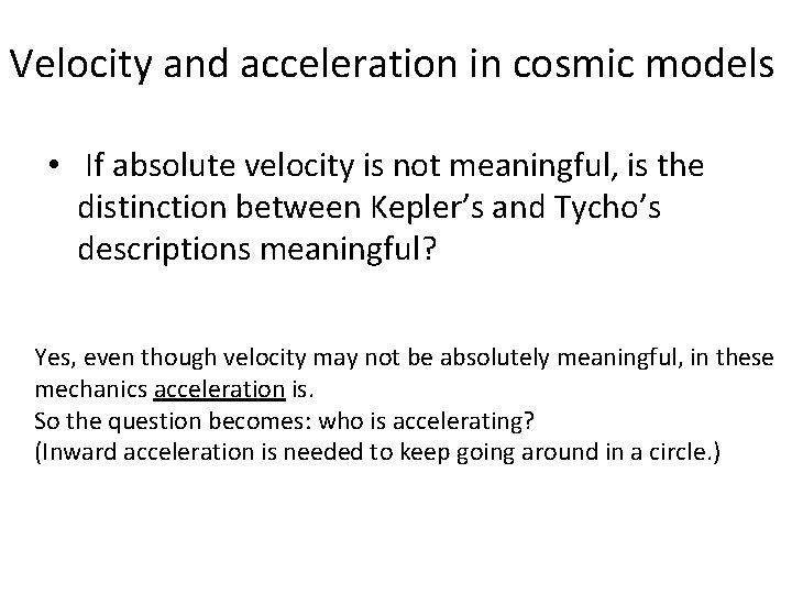 Velocity and acceleration in cosmic models • If absolute velocity is not meaningful, is