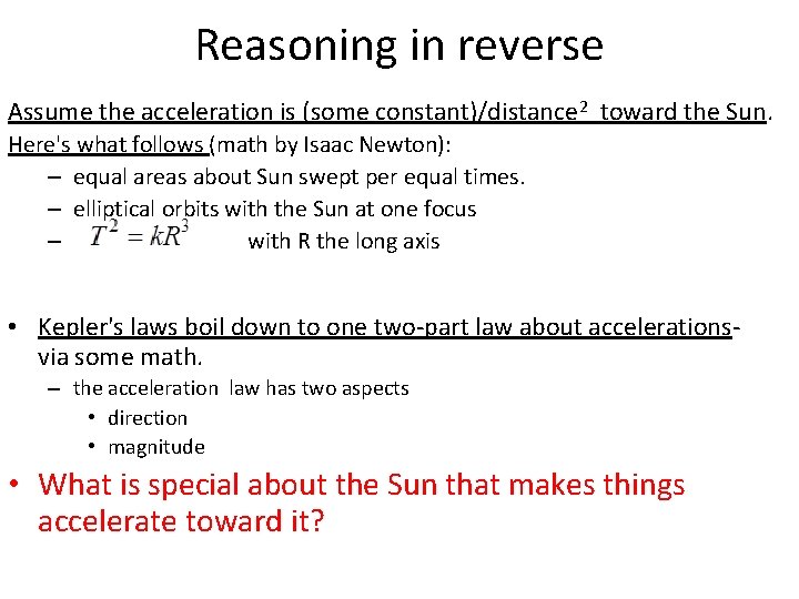 Reasoning in reverse Assume the acceleration is (some constant)/distance 2 toward the Sun. Here's