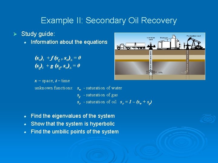 Example II: Secondary Oil Recovery Ø Study guide: l Information about the equations (sw)t