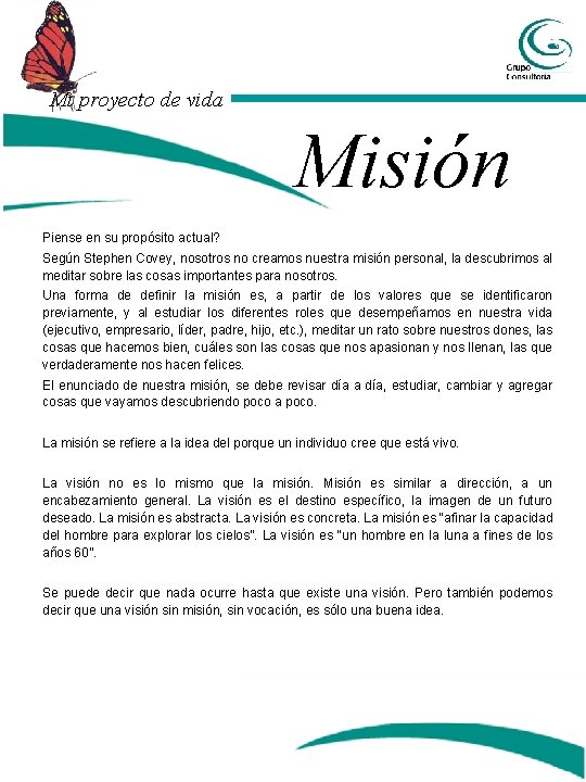 Mi proyecto de vida Misión Piense en su propósito actual? Según Stephen Covey, nosotros