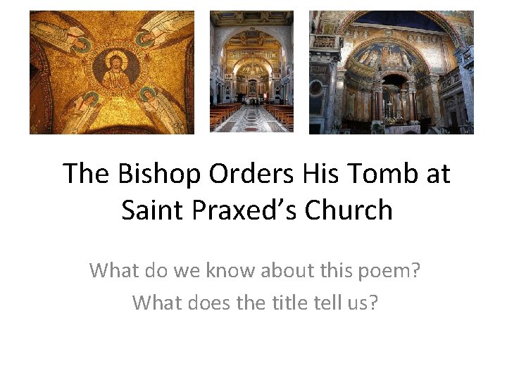 The Bishop Orders His Tomb at Saint Praxed’s Church What do we know about